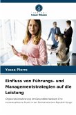 Einfluss von Führungs- und Managementstrategien auf die Leistung Einfluss von Führungs- und Managementstrategien auf die Leistung
