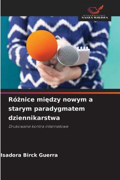 Cover Ró¿nice mi¿dzy nowym a starym paradygmatem dziennikarstwa