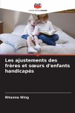 Les ajustements des frères et s¿urs d'enfants handicapés Les ajustements des frères et s¿urs d'enfants handicapés