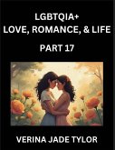 LGBTQIA+ Love, Romance, Sex, and Life (Part 17)- Queer Voices, Resilient Lives, Short Essays on Rights, Social Life, Experiences and Challenges of Being Lesbian, Gay, Queer and Non-binary, Identity, and Liberation, Fight for Rainbow Pride Equality LGBTQIA+ Love, Romance, Sex, and Life (Part 17)- Queer Voices, Resilient Lives, Short Essays on Rights, Social Life, Experiences and Challenges of Being Lesbian, Gay, Queer and Non-binary, Identity, and Liberation, Fight for Rainbow Pride Equality