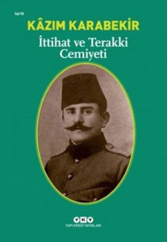 Ittihat ve Terakki Cemiyeti - Karabekir, Kazim