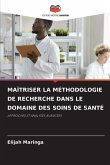 MAÎTRISER LA MÉTHODOLOGIE DE RECHERCHE DANS LE DOMAINE DES SOINS DE SANTÉ MAÎTRISER LA MÉTHODOLOGIE DE RECHERCHE DANS LE DOMAINE DES SOINS DE SANTÉ