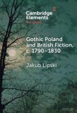 Gothic Poland and British Fiction, c. 1790-1830 Gothic Poland and British Fiction, c. 1790-1830