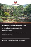 Mode de vie et territorialité riveraine en Amazonie brésilienne Mode de vie et territorialité riveraine en Amazonie brésilienne