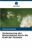 Verbesserung des Wortschatzes durch die Kraft der Fantasie Verbesserung des Wortschatzes durch die Kraft der Fantasie