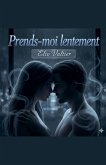 Prends-moi lentement