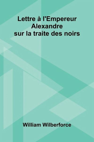 Lettre L'Empereur Alexandre Sur La Traite Des Noirs Lettre L'Empereur Alexandre Sur La Traite Des Noirs