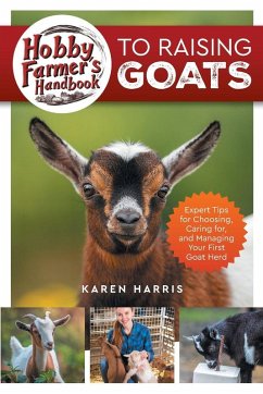 Hobby Farmer's Handbook to Raising Goats - Harris, Karen