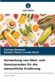 Verwertung von Obst- und Gemüseresten für die menschliche Ernährung