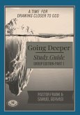 Going Deeper Study Guide-Group Edition-Part 1 Going Deeper Study Guide-Group Edition-Part 1