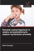 Rozwój samoregulacji w wieku przedszkolnym: wp¿yw systemów prawdy Rozwój samoregulacji w wieku przedszkolnym: wp¿yw systemów prawdy