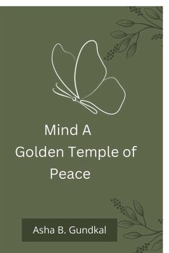 Mind A Golden Temple of Peace - Asha B Gundkal
