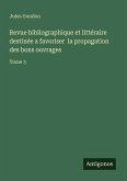 Revue bibliographique et littéraire destinée a favoriser la propagation des bons ouvrages