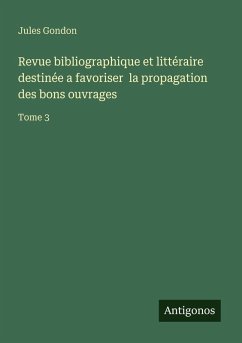 Cover Revue bibliographique et littéraire destinée a favoriser la propagation des bons ouvrages