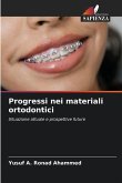 Progressi nei materiali ortodontici Progressi nei materiali ortodontici