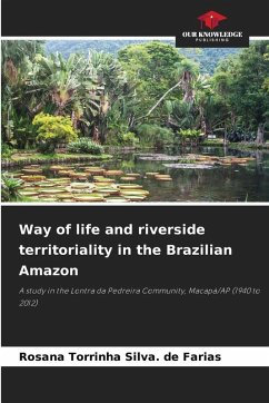 Way of life and riverside territoriality in the Brazilian Amazon - Torrinha Silva. de Farias, Rosana