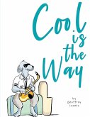 Cool is the Way Cool is the Way