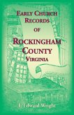 Early Church Records of Rockingham County, Virginia Early Church Records of Rockingham County, Virginia