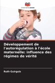 Développement de l'autorégulation à l'école maternelle: influence des régimes de vérité Développement de l'autorégulation à l'école maternelle: influence des régimes de vérité