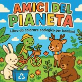 Amici del Pianeta - Libro da colorare ecologico per bambini Amici del Pianeta - Libro da colorare ecologico per bambini