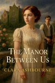 The Manor Between Us The Manor Between Us