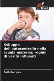 Sviluppo dell'autocontrollo nella scuola materna: regimi di verità influenti Sviluppo dell'autocontrollo nella scuola materna: regimi di verità influenti