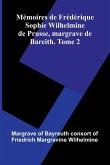 M moires De Fr d rique Sophie Wilhelmine De Prusse, Margrave De Bareith. Tome 2