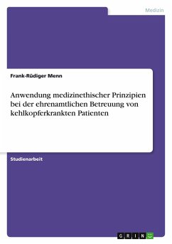Anwendung medizinethischer Prinzipien bei der ehrenamtlichen Betreuung von kehlkopferkrankten Patienten Anwendung medizinethischer Prinzipien bei der ehrenamtlichen Betreuung von kehlkopferkrankten Patienten