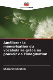 Améliorer la mémorisation du vocabulaire grâce au pouvoir de l'imagination Améliorer la mémorisation du vocabulaire grâce au pouvoir de l'imagination