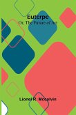 Euterpe; Or, The Future Of Art