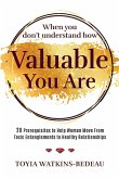 When You Don't Understand How Valuable You Are! When You Don't Understand How Valuable You Are!