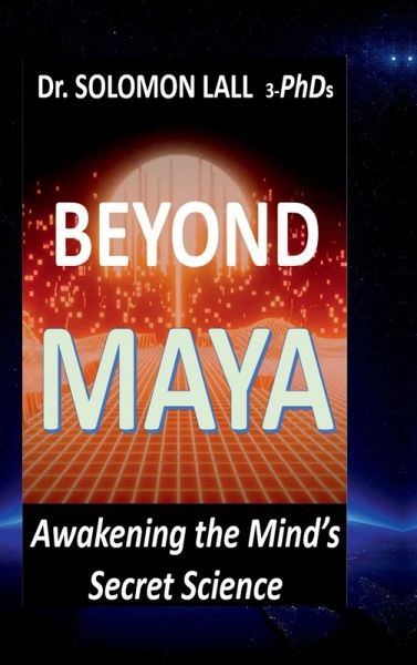 Beyond Maya - Awakening the Mind's Secret Science