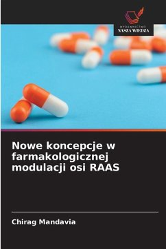 Nowe koncepcje w farmakologicznej modulacji osi RAAS - Mandavia, Chirag