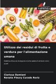Utilizzo dei residui di frutta e verdura per l'alimentazione umana Utilizzo dei residui di frutta e verdura per l'alimentazione umana