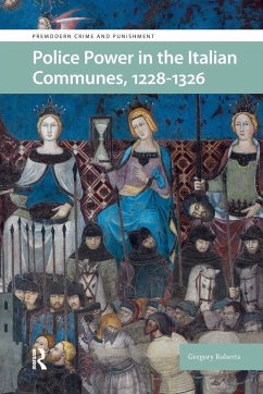 Police Power in the Italian Communes, 1228-1326 - Roberts, Gregory