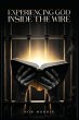 Experiencing God Inside the Wire - Bild 1