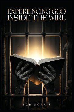 Experiencing God Inside the Wire - Morris, Bob