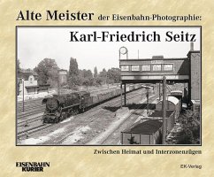 Cover Alte Meister der Eisenbahn-Photographie: Karl-Friedrich Seitz
