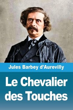 Le Chevalier des Touches - D'Aurevilly, Jules Barbey Le Chevalier des Touches - D'Aurevilly, Jules Barbey