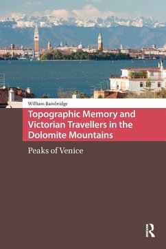 Cover Topographic Memory and Victorian Travellers in the Dolomite Mountains