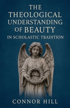 Cover The Theological Understanding of Beauty in Scholastic Tradition
