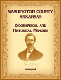 Washington County, Arkansas Biographical and Historical Memoirs Washington County, Arkansas Biographical and Historical Memoirs