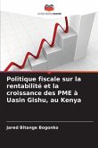 Politique fiscale sur la rentabilité et la croissance des PME à Uasin Gishu, au Kenya Politique fiscale sur la rentabilité et la croissance des PME à Uasin Gishu, au Kenya