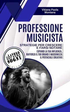 Professione Musicista - Strategie per crescere e farsi notare (eBook, ePUB) - Vitiana Paola, Montana