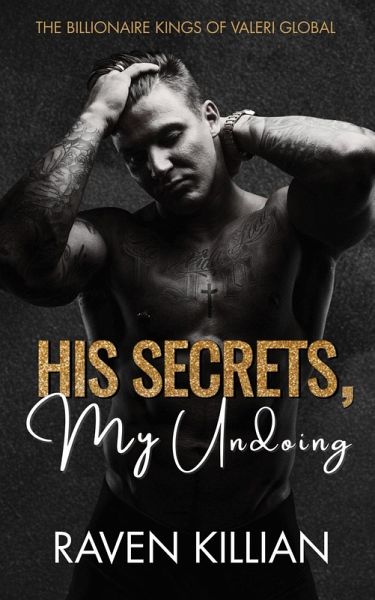 His Secrets, My Undoing (The Billionaire Kings of Valeri Global, #0.5) (eBook, ePUB) His Secrets, My Undoing (The Billionaire Kings of Valeri Global, #0.5) (eBook, ePUB)