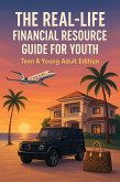 The Real Life Financial Resource Guide For Youth: Teen & Young Adult Edition (eBook, ePUB) The Real Life Financial Resource Guide For Youth: Teen & Young Adult Edition (eBook, ePUB)