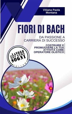 Fiori di Bach - da passione a carriera di successo (eBook, ePUB) - Vitiana Paola, Montana