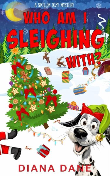 Who Am I Sleighing With? (A Spot-On Cozy Mystery, #2) (eBook, ePUB) Who Am I Sleighing With? (A Spot-On Cozy Mystery, #2) (eBook, ePUB)