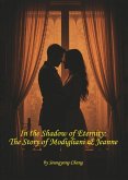 In the Shadow of Eternity: The Story of Modigliani & Jeanne (eBook, ePUB)