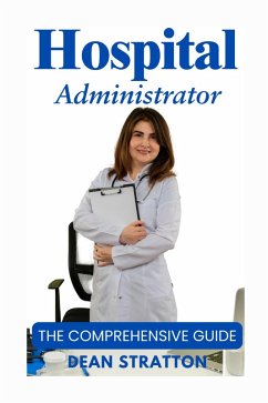 Cover Hospital Administrator - The Comprehensive Guide (eBook, ePUB)